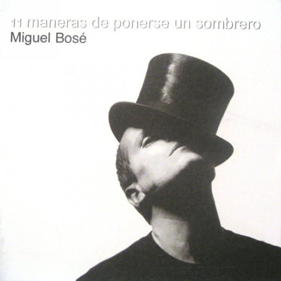 Miguel Bosé 11 Maneras De Ponerse Un Sombrero
