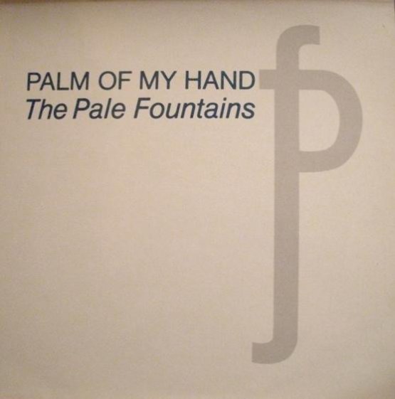 The Pale Fountains - Palm Of My Hand